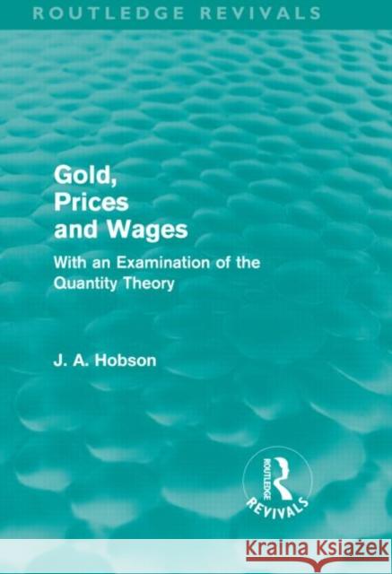 Gold Prices and Wages J. A. Hobson   9780415589406 Taylor and Francis