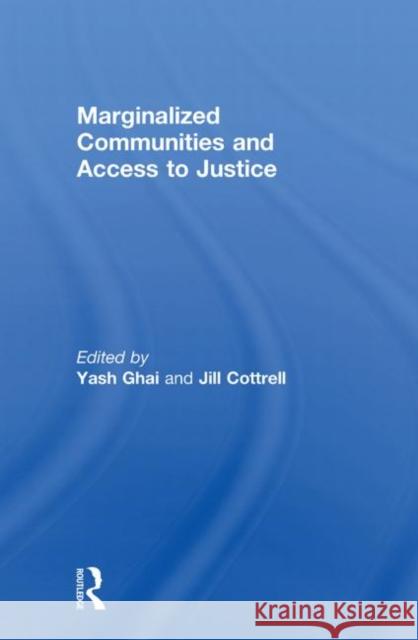 Marginalized Communities and Access to Justice Yash Ghai CBE Jill Cottrell  9780415589635 Taylor & Francis