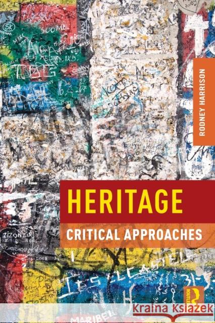Heritage: Critical Approaches Harrison, Rodney 9780415591973