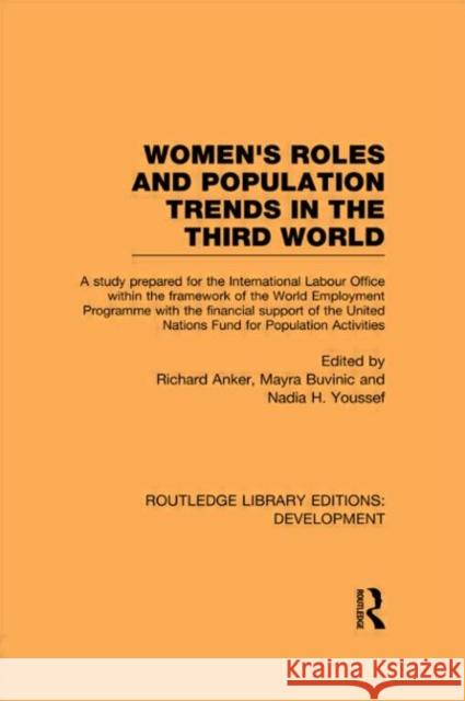 Womens' Roles and Population Trends in the Third World Richard Anker Marya Buvinic Nadia H. Youssef 9780415592840 Taylor and Francis