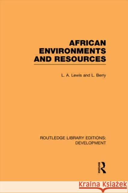 African Environments and Resources L. A. Lewis L. Berry  9780415592932 Taylor and Francis