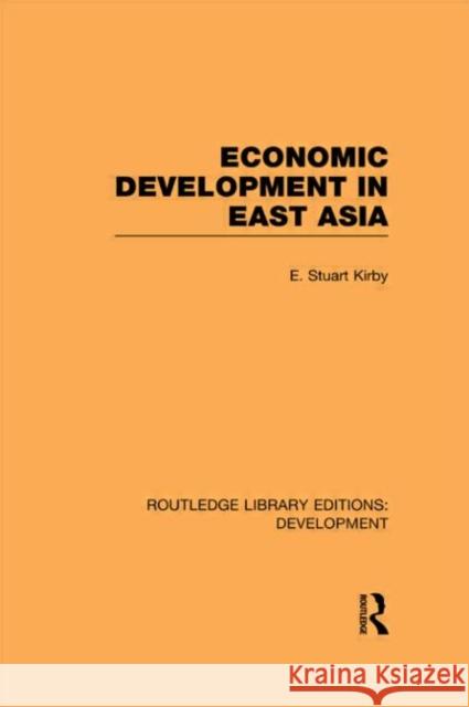 Economic Development in East Asia E. Stuart Kirby   9780415593632 Taylor and Francis