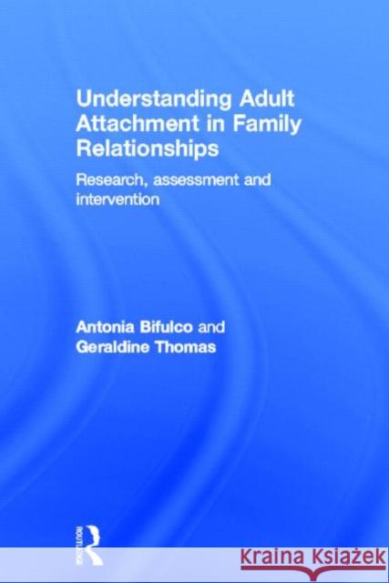 Understanding Adult Attachment in Family Relationships: Research, Assessment and Intervention Bifulco, Antonia 9780415594325