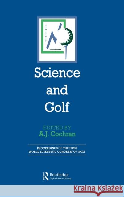 Science and Golf (Routledge Revivals): Proceedings of the First World Scientific Congress of Golf Cochran, A. J. 9780415595216 Taylor and Francis