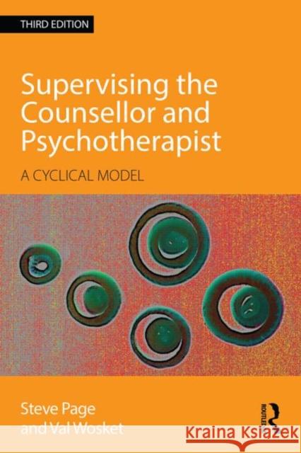 Supervising the Counsellor and Psychotherapist: A cyclical model Page, Steve 9780415595667