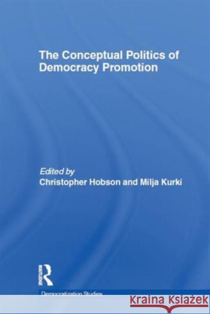 The Conceptual Politics of Democracy Promotion  9780415596879 Democratization Studies