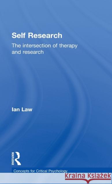 Self Research: The intersection of therapy and research Law, Ian 9780415599306 Routledge