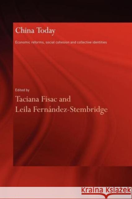 China Today: Economic Reforms, Social Cohesion and Collective Identities Fernández-Stembridge, Leila 9780415600163 Taylor and Francis