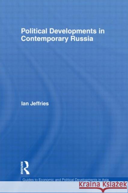 Political Developments in Contemporary Russia Ian Jeffries   9780415603768 Taylor and Francis