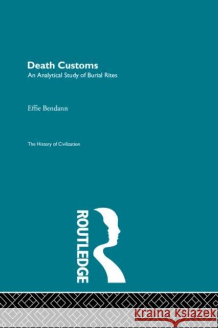 Death Customs E. Bendann 9780415604796 Taylor and Francis