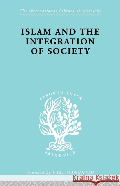 Islam and the Integration of Society Prof. W. Montgomery Watt   9780415605557