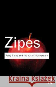 Fairy Tales and the Art of Subversion Jack Zipes 9780415610254 Taylor & Francis Ltd