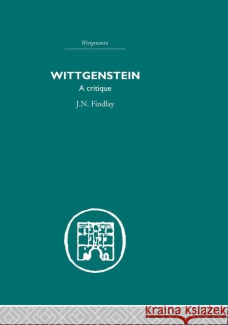 Wittgenstein : A Critique J.N. Findlay   9780415611060 Taylor and Francis