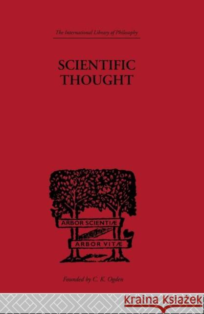 Scientific Thought: A Philosophical Analysis of Some of Its Fundamental Concepts Broad, C. D. 9780415614139 Taylor and Francis