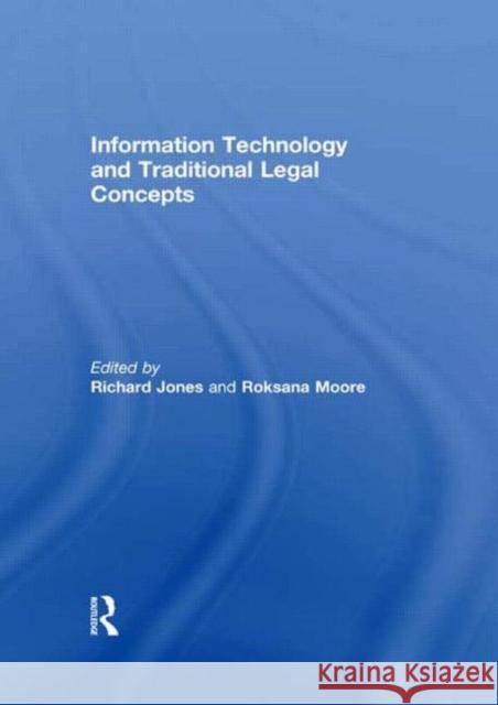 Information Technology and Traditional Legal Concepts Richard Jones Roksana Moore  9780415614856 Taylor and Francis