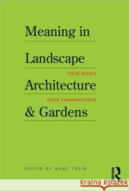 Meaning in Landscape Architecture and Gardens Marc Treib 9780415617253
