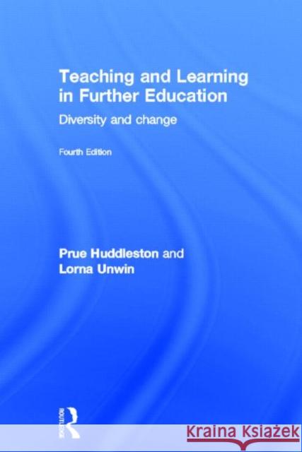 Teaching and Learning in Further Education: Diversity and Change Huddleston, Prue 9780415623162 Routledge