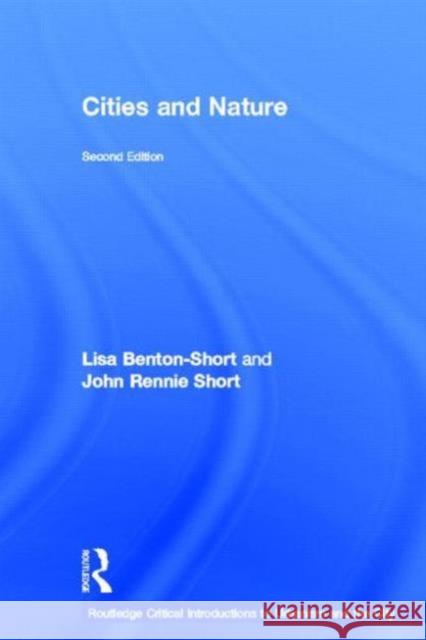 Cities and Nature Lisa Benton-Short John Rennie Short 9780415625555