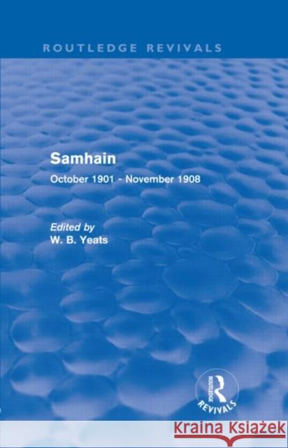 Samhain : October 1901 - November 1908 W. B. Yeats   9780415626354 Routledge