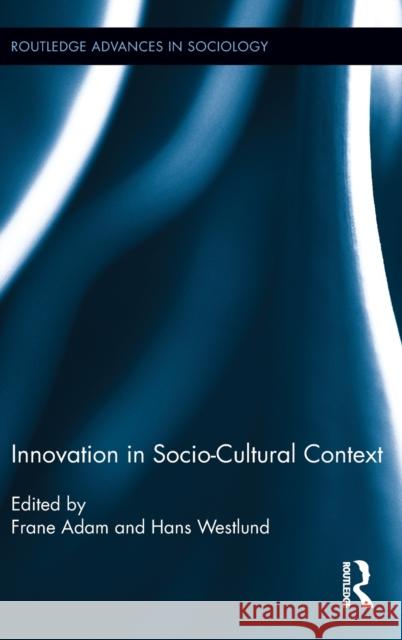 Innovation in Socio-Cultural Context Frane Adam Hans Westlund 9780415636223 Routledge