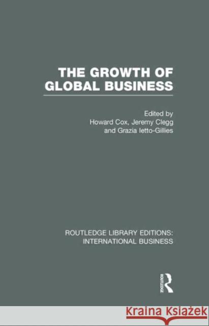 The Growth of Global Business Howard Cox Jeremy L. Clegg Grazia Ietto-Gillies 9780415639705 Routledge