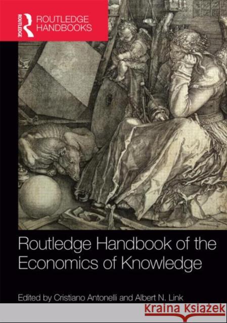 Routledge Handbook of the Economics of Knowledge Cristiano Antonelli Albert N. Link 9780415640992 Routledge
