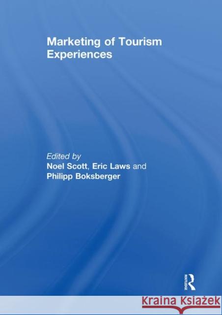 Marketing of Tourism Experiences Noel Scott Eric Laws Philipp Boksberger 9780415641227 Routledge