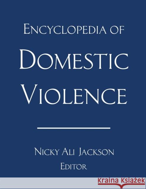 Encyclopedia of Domestic Violence Nicky Ali Jackson 9780415642217 Routledge