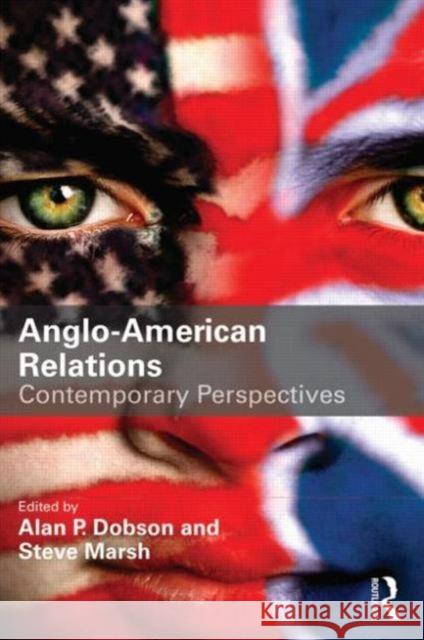 Anglo-American Relations: Contemporary Perspectives Dobson, Alan 9780415643412 Routledge