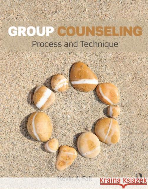 Group Counseling: Process and Technique Fall, Kevin A. 9780415644808 Routledge