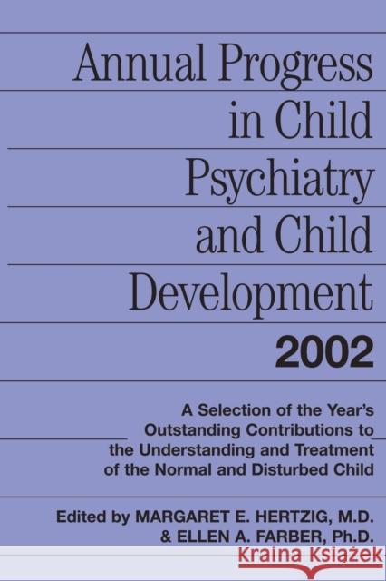 Annual Progress in Child Psychiatry and Child Development 2002 Margaret E. Hertzig Ellen A. Farber 9780415645874 Routledge