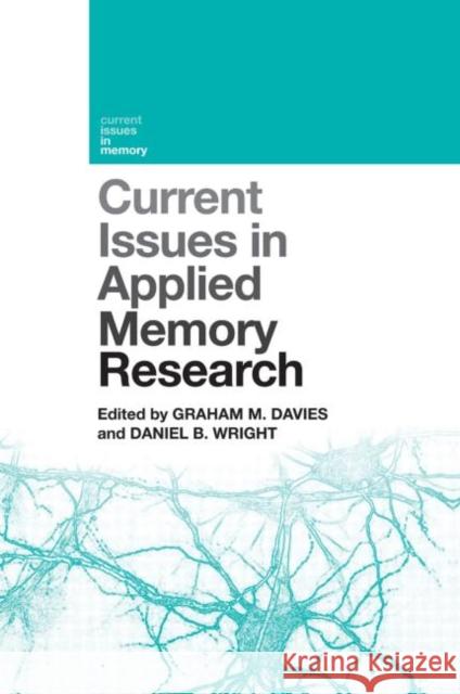 Current Issues in Applied Memory Research Graham M. Davies Daniel B. Wright 9780415647137