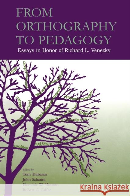 From Orthography to Pedagogy: Essays in Honor of Richard L. Venezky Trabasso, Thomas R. 9780415647892 Psychology Press