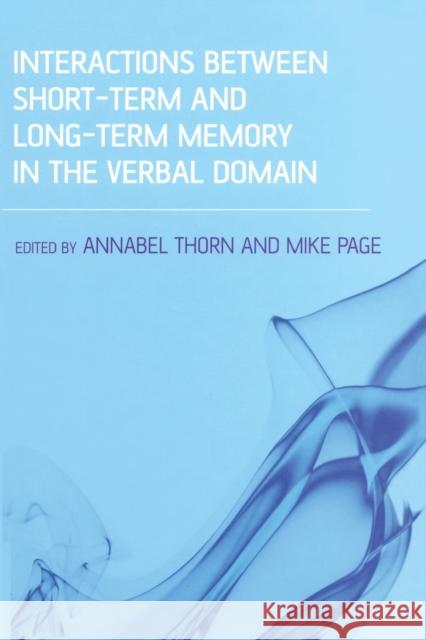 Interactions Between Short-Term and Long-Term Memory in the Verbal Domain Annabel Thorn Mike Page 9780415648646