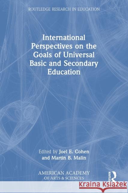 International Perspectives on the Goals of Universal Basic and Secondary Education Joel E. Cohen Martin B. Malin  9780415648707