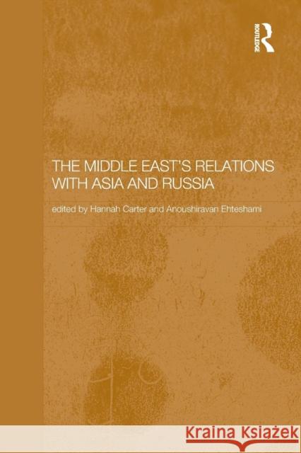 The Middle East's Relations with Asia and Russia Hannah Carter Anoushiravan Ehteshami 9780415650137 Routledge