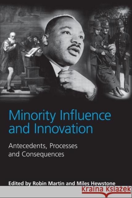 Minority Influence and Innovation : Antecedents, Processes and Consequences Robin Martin Miles Hewstone 9780415650175