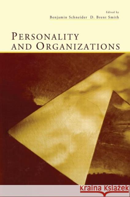Personality and Organizations Benjamin Schneider D. Brent Smith 9780415650786 Psychology Press