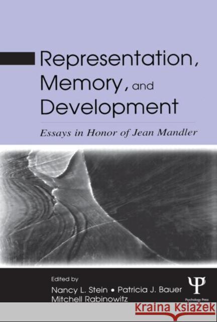 Representation, Memory, and Development: Essays in Honor of Jean Mandler Stein, Nancy L. 9780415651462 Psychology Press