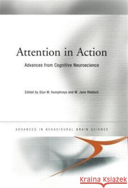 Attention in Action: Advances from Cognitive Neuroscience Humphreys, Glyn 9780415653619 Psychology Press