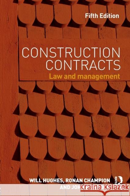 Construction Contracts: Law and Management Will Hughes Ronan Champion John Murdoch 9780415657044 Routledge