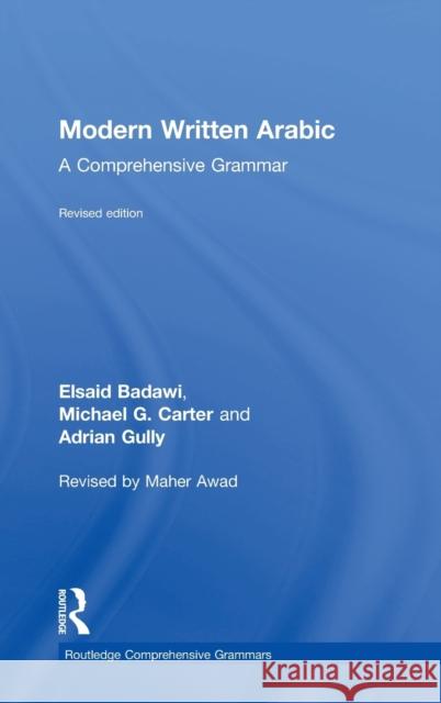 Modern Written Arabic : A Comprehensive Grammar Domenyk Eades Janet C. E. Watson El Said Badawi 9780415667487 Routledge