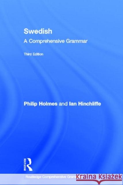 Swedish: A Comprehensive Grammar: A Comprehensive Grammar Holmes, Philip 9780415669245 Routledge