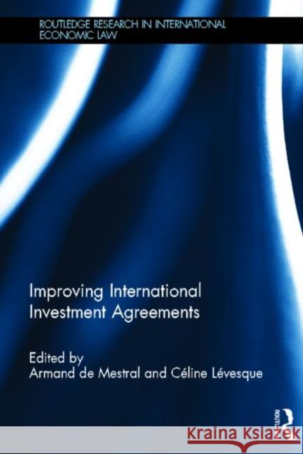 Improving International Investment Agreements Armand D Ca(c)Line La(c)Vesque C. Line L 9780415671972 Routledge