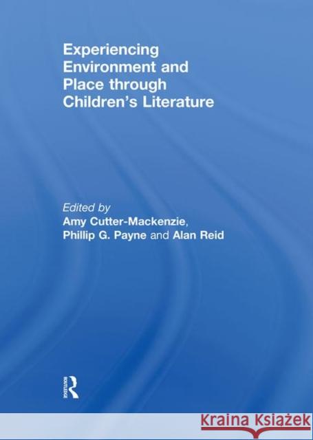 Experiencing Environment and Place through Children's Literature Amy Cutter-MacKenzie Phillip Payne Alan Reid 9780415672863 Routledge
