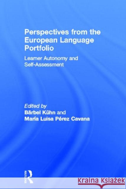 Perspectives from the European Language Portfolio: Learner Autonomy and Self-Assessment Kühn, Bärbel 9780415675543 Routledge