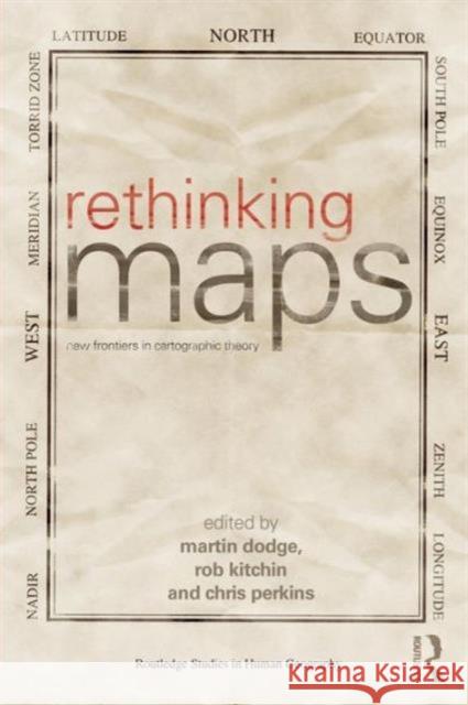 Rethinking Maps: New Frontiers in Cartographic Theory Dodge, Martin 9780415676670