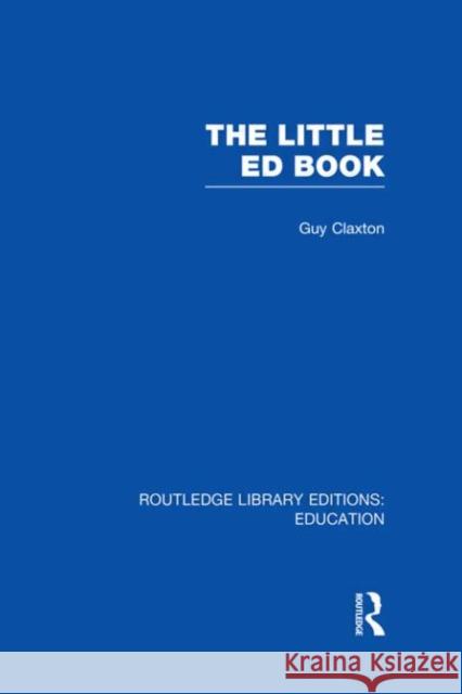 The Little Ed Book Guy Claxton 9780415678391 Routledge