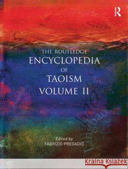 The Routledge Encyclopedia of Taoism: Volume Two: M-Z Pregadio, Fabrizio 9780415678599 Taylor & Francis Ltd