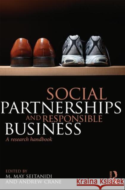Social Partnerships and Responsible Business: A Research Handbook Seitanidi, M. May 9780415678636 Routledge
